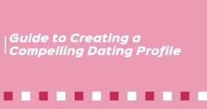 banner for creating a compelling dating profile